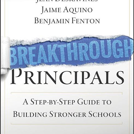 Breakthrough Principals: A Step-By-Step Guide to Building Stronger Schools - Ingram