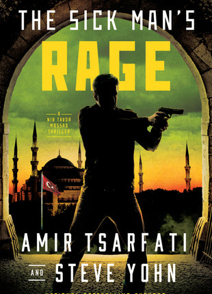 Sick Man's Rage: A NIR Tavor Mossad Thriller Volume 4 - Ingram
