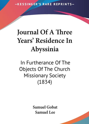 Journal Of A Three Years' Residence In Abyssinia: In Furtherance Of The Objects Of The Church Missionary Society (1834) - Ingram