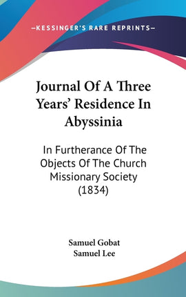 Journal Of A Three Years' Residence In Abyssinia: In Furtherance Of The Objects Of The Church Missionary Society (1834) - Ingram