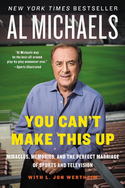 You Can't Make This Up: Miracles, Memories, and the Perfect Marriage of Sports and Television - Ingram