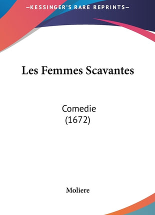 Les Femmes Scavantes: Comedie (1672) - Ingram