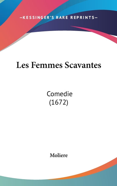 Les Femmes Scavantes: Comedie (1672) - Ingram