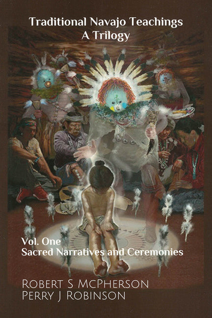 Traditional Navajo Teachings: Sacred Narratives and Ceremonies - Ingram