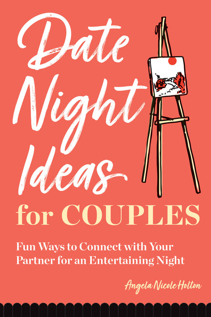 Date Night Ideas for Couples: Fun Ways to Connect with Your Partner for an Entertaining Night - Ingram