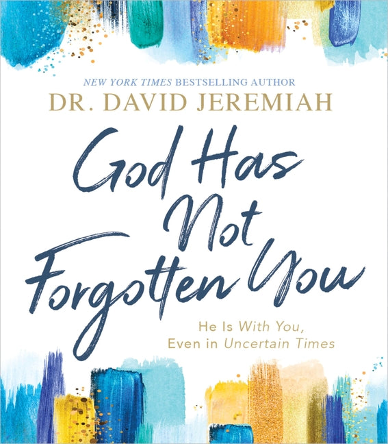 God Has Not Forgotten You: He Is with You, Even in Uncertain Times - Ingram