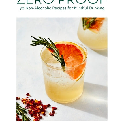 Zero Proof: 90 Non-Alcoholic Recipes for Mindful Drinking - Ingram