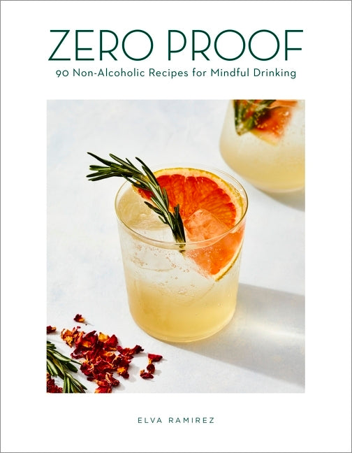 Zero Proof: 90 Non-Alcoholic Recipes for Mindful Drinking - Ingram