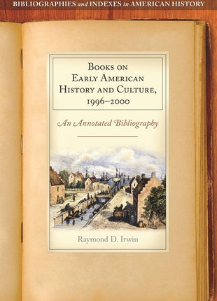 Books on Early American History and Culture, 1996-2000: An Annotated Bibliography - Ingram