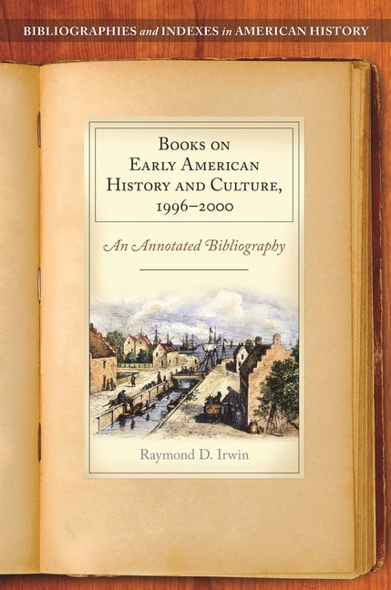 Books on Early American History and Culture, 1996-2000: An Annotated Bibliography - Ingram
