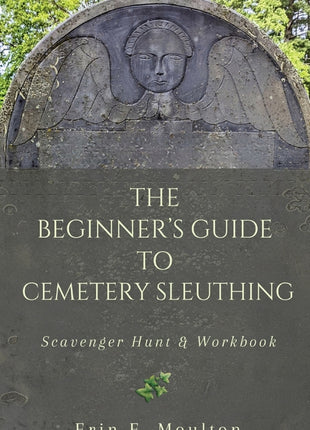 Beginner's Guide to Cemetery Sleuthing: Scavenger Hunt & Workbook - Ingram