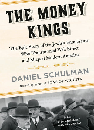 Money Kings: The Epic Story of the Jewish Immigrants Who Transformed Wall Street and Shaped Modern America - Ingram