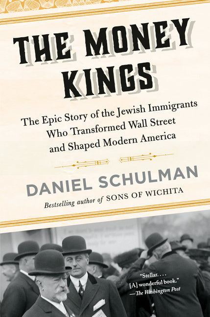 Money Kings: The Epic Story of the Jewish Immigrants Who Transformed Wall Street and Shaped Modern America - Ingram