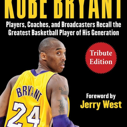 Remembering Kobe Bryant: Players, Coaches, and Broadcasters Recall the Greatest Basketball Player of His Generation - Ingram