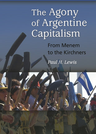 Agony of Argentine Capitalism: From Menem to the Kirchners - Ingram