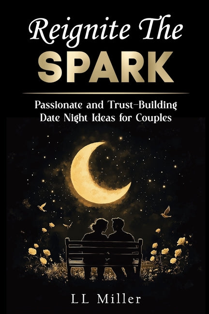 Reignite the Spark: Passionate and Trust-Building Date Night Ideas for Couples - Ingram
