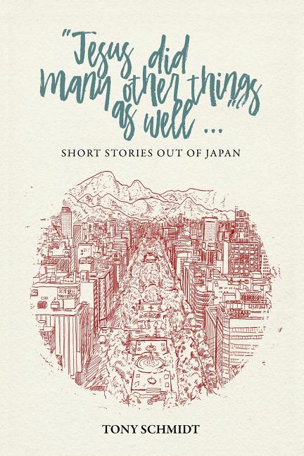 Jesus did many other things as well...: Short Stories Out of Japan - Ingram