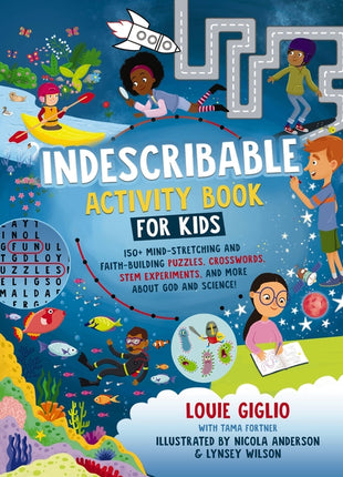Indescribable Activity Book for Kids: 150+ Mind-Stretching and Faith-Building Puzzles, Crosswords, Stem Experiments, and More about God and Science! - Ingram