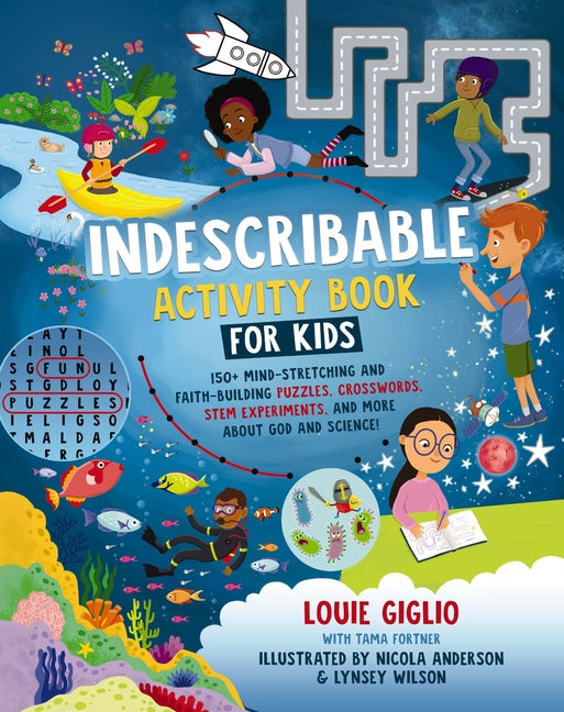 Indescribable Activity Book for Kids: 150+ Mind-Stretching and Faith-Building Puzzles, Crosswords, Stem Experiments, and More about God and Science! - Ingram
