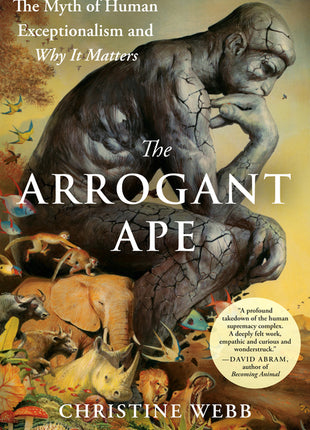 Arrogant Ape: The Myth of Human Exceptionalism and Why It Matters - Ingram