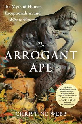 Arrogant Ape: The Myth of Human Exceptionalism and Why It Matters - Ingram