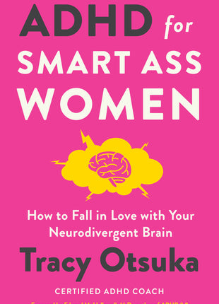 ADHD for Smart Ass Women: How to Fall in Love with Your Neurodivergent Brain - Ingram