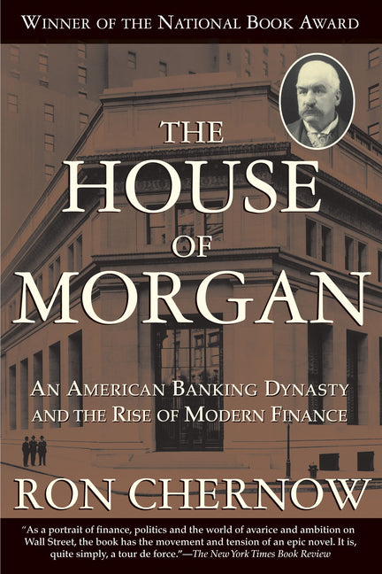 House of Morgan: An American Banking Dynasty and the Rise of Modern Finance - Ingram