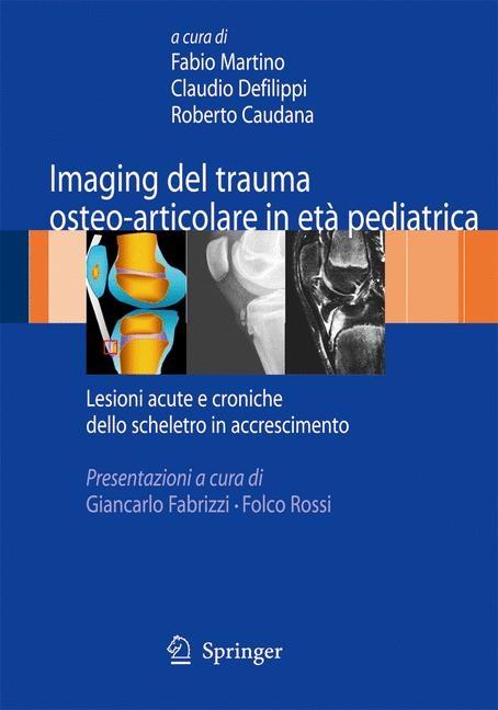 Imaging del Trauma Osteo-Articolare in Età Pediatrica: Lesioni Acute E Croniche Dello Scheletro in Accrescimento (2009) - Ingram