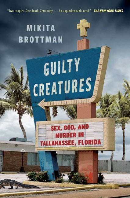 Guilty Creatures: Sex, God, and Murder in Tallahassee, Florida - Ingram