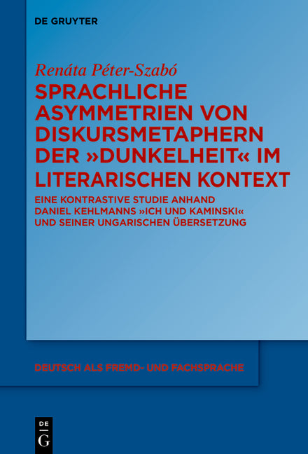 Sprachliche Asymmetrien Von Diskursmetaphern Der Dunkelheit Im Literarischen Kontext: Eine Kontrastive Studie Anhand Daniel Kehlmanns Ich Und Kaminski - Ingram
