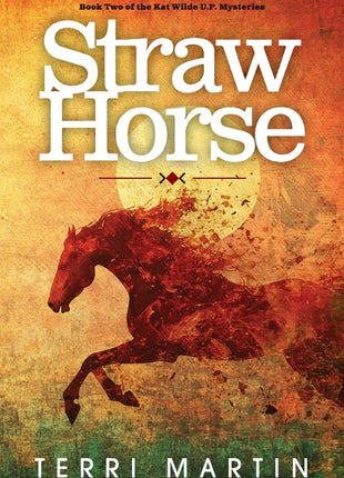 Straw Horse: A Kat Wilde Upper Peninsula (U.P.) Michigan Mystery - Ingram