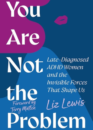 You Are Not the Problem: Late-Diagnosed ADHD Women and the Invisible Forces That Shape Us - Ingram