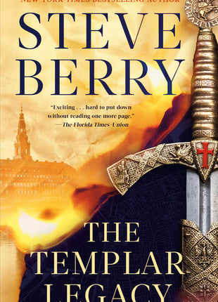 The Templar Legacy by Steve Berry hardcover thriller book cover showing an ornate Knights Templar sword, medieval symbolism, historic European architecture, glowing golden sky, and imagery representing secret societies, ancient conspiracies, religious mysteries, and historical adventure.