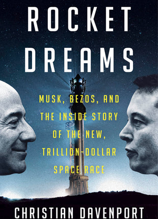 Rocket Dreams: Musk, Bezos, and the Inside Story of the New, Trillion-Dollar Space Race - Ingram