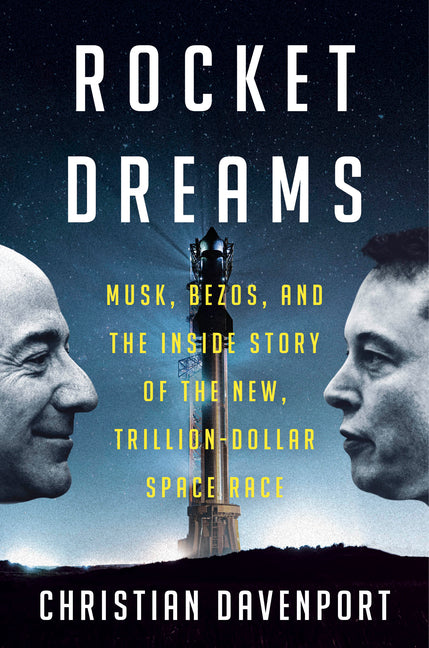 Rocket Dreams: Musk, Bezos, and the Inside Story of the New, Trillion-Dollar Space Race - Ingram