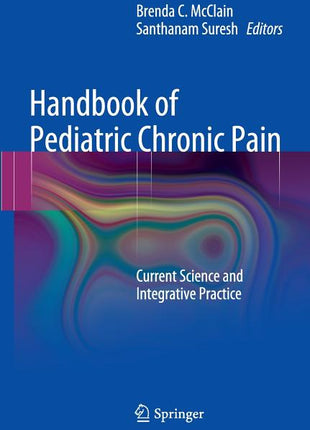 Handbook of Pediatric Chronic Pain: Current Science and Integrative Practice - Ingram