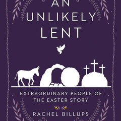 Unlikely Lent: Extraordinary People of the Easter Story (An Unlikely Lent) - Ingram