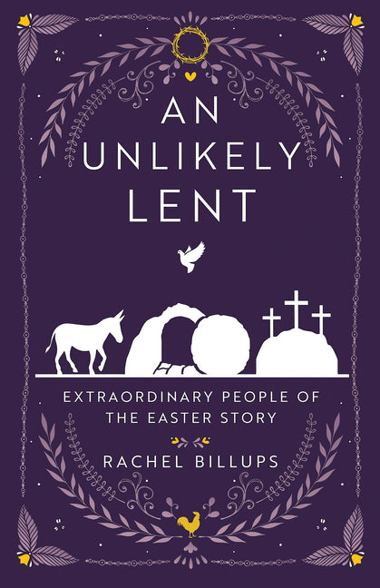 Unlikely Lent: Extraordinary People of the Easter Story (An Unlikely Lent) - Ingram