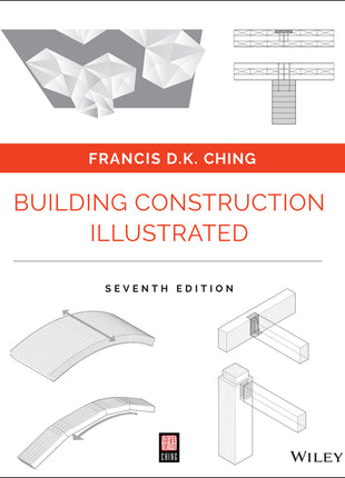 "Front cover of 'Building Construction Illustrated' by Francis D.K. Ching, featuring iconic, clear architectural line drawings that illustrate building components, intended as a comprehensive technical reference for construction and design professionals.