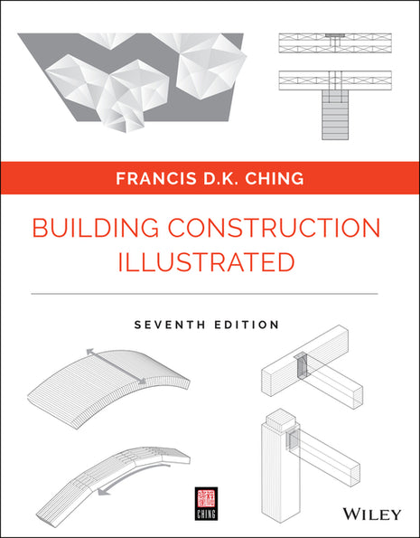"Front cover of 'Building Construction Illustrated' by Francis D.K. Ching, featuring iconic, clear architectural line drawings that illustrate building components, intended as a comprehensive technical reference for construction and design professionals.