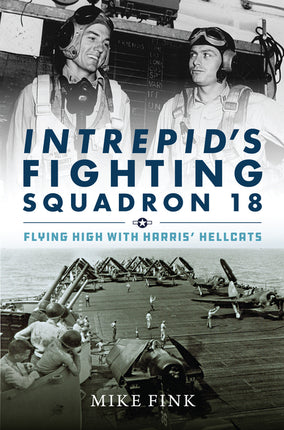 Intrepid's Fighting Squadron 18: Flying High with Harris' Hellcats - Ingram