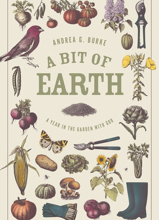 Bit of Earth: A Year in the Garden with God - Ingram