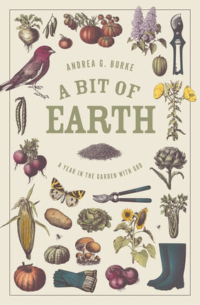 Bit of Earth: A Year in the Garden with God - Ingram