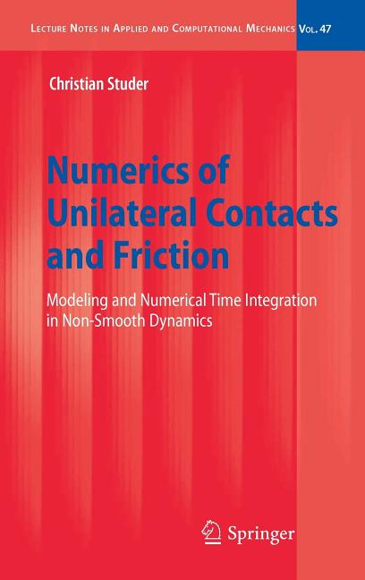 Numerics of Unilateral Contacts and Friction: Modeling and Numerical Time Integration in Non-Smooth Dynamics (2009) - Ingram