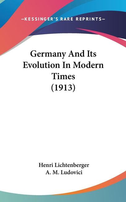 Germany And Its Evolution In Modern Times (1913) - Ingram