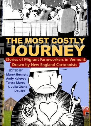 Most Costly Journey: Stories of Migrant Farmworkers in Vermont Drawn by New England Cartoonists - Ingram