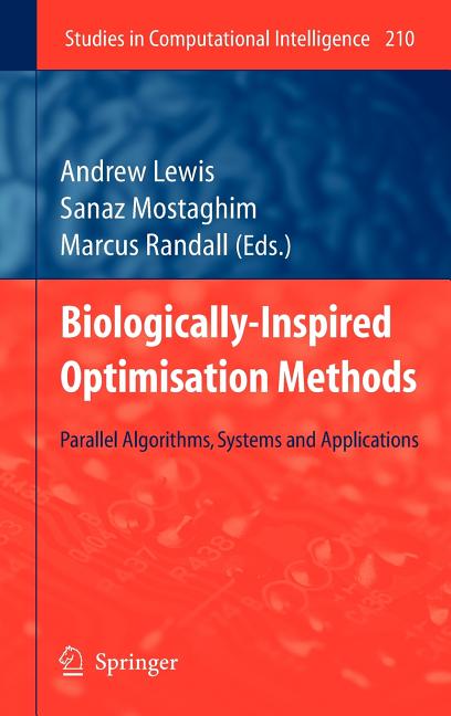 Biologically-Inspired Optimisation Methods: Parallel Algorithms, Systems and Applications (2009) - Ingram