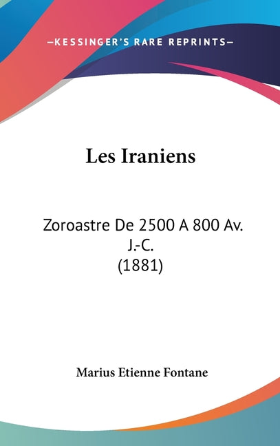 Les Iraniens: Zoroastre De 2500 A 800 Av. J.-C. (1881) - Ingram