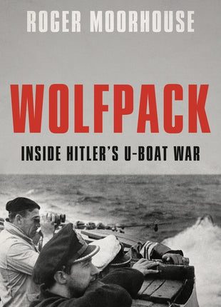 Wolfpack: Inside Hitler's U-Boat War - Ingram