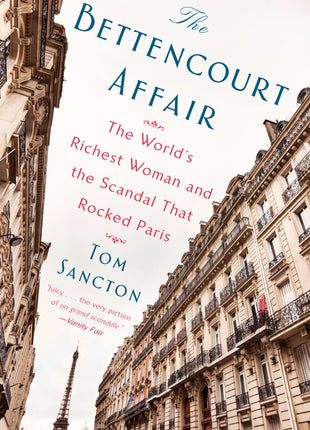 Bettencourt Affair: The World's Richest Woman and the Scandal That Rocked Paris - Ingram